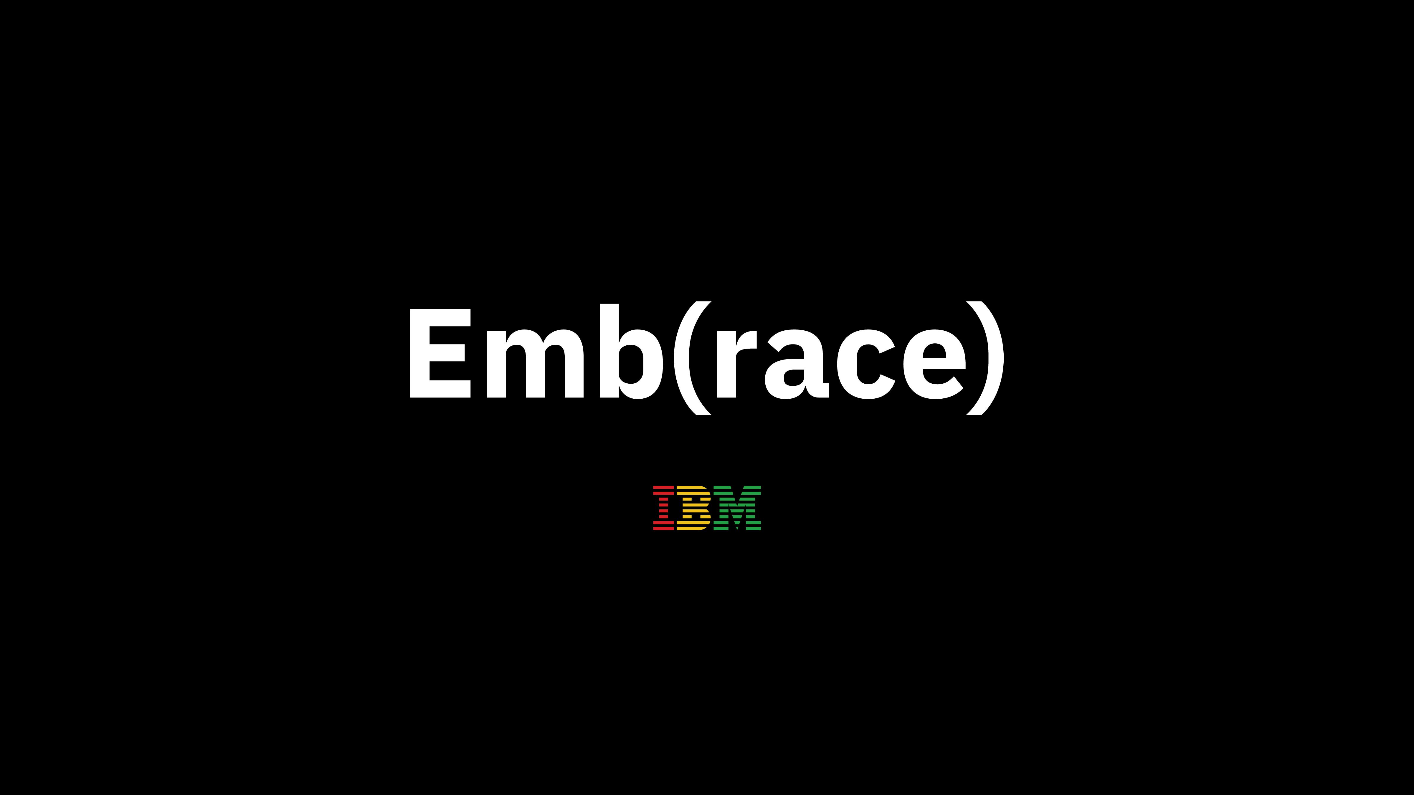 White text on black background reading Emb(race), IBM
