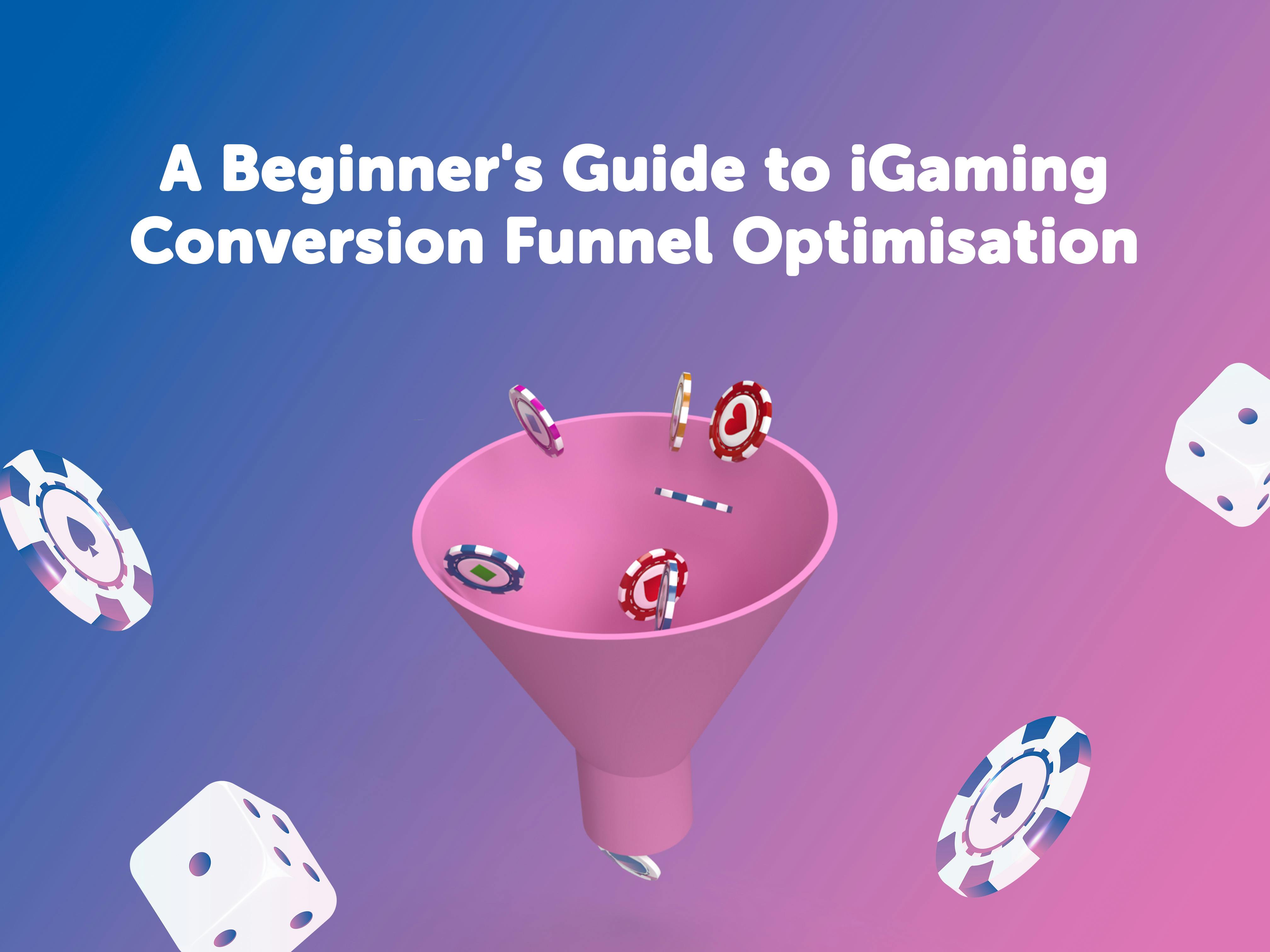 A Beginner s Guide To IGaming Conversion Funnel Optimisation a-beginner-s-guide-to-igaming-conversion-funnel-optimisation