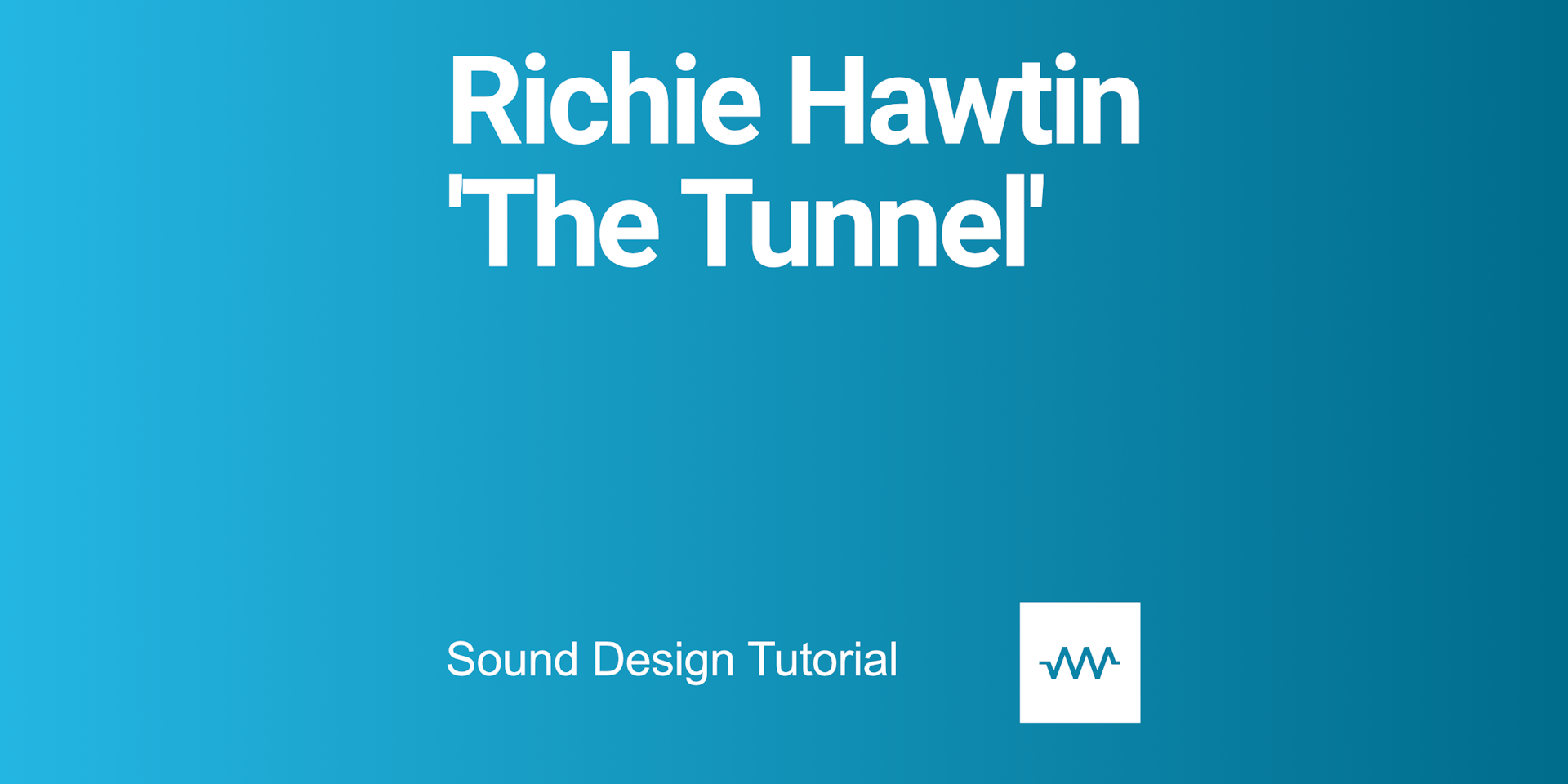 Sound Design Tutorial - Richie Hawtin 'The Tunnel'