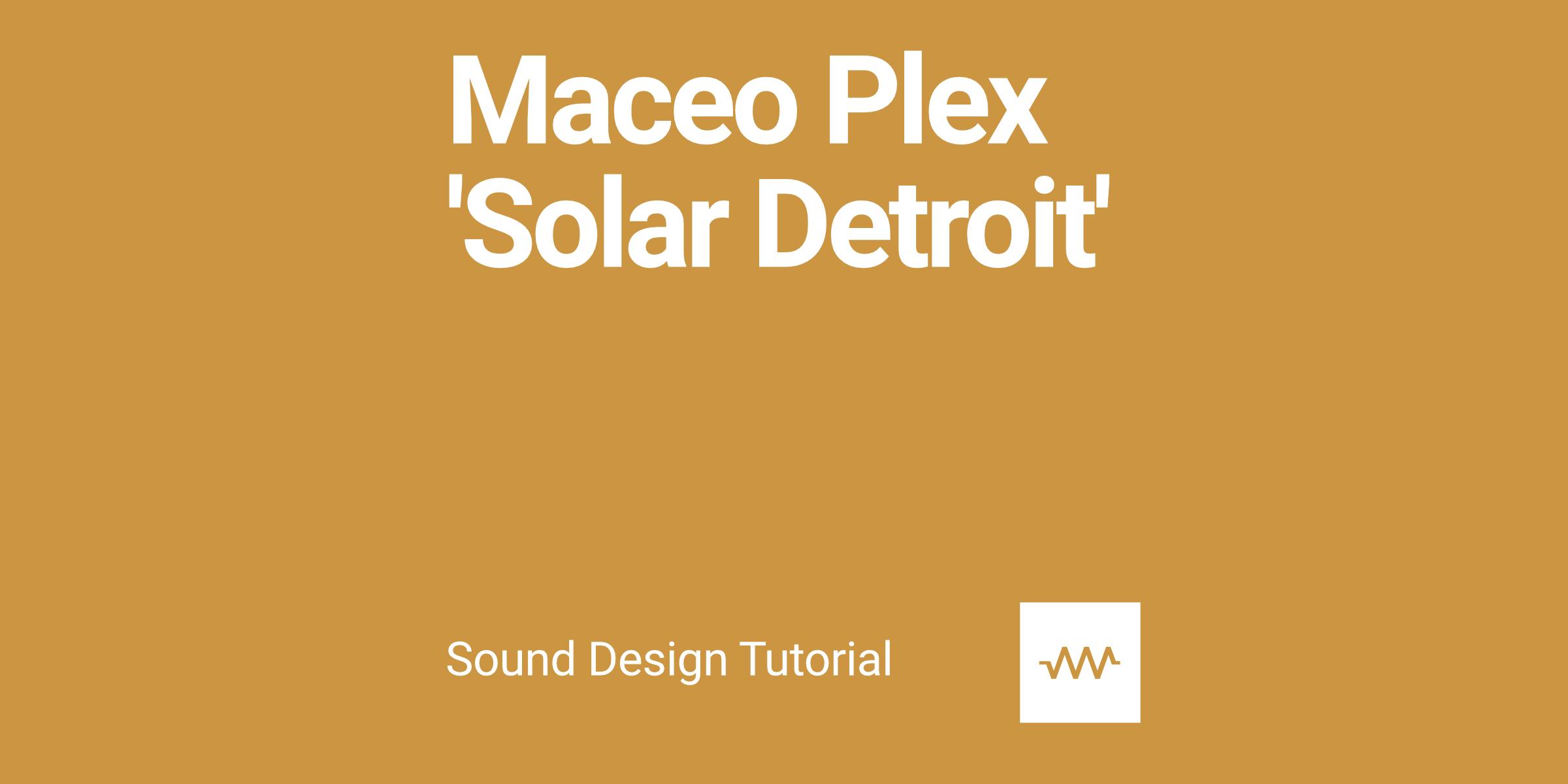 How to make the sounds from Maceo Plex 'Solar Detroit' with DRC