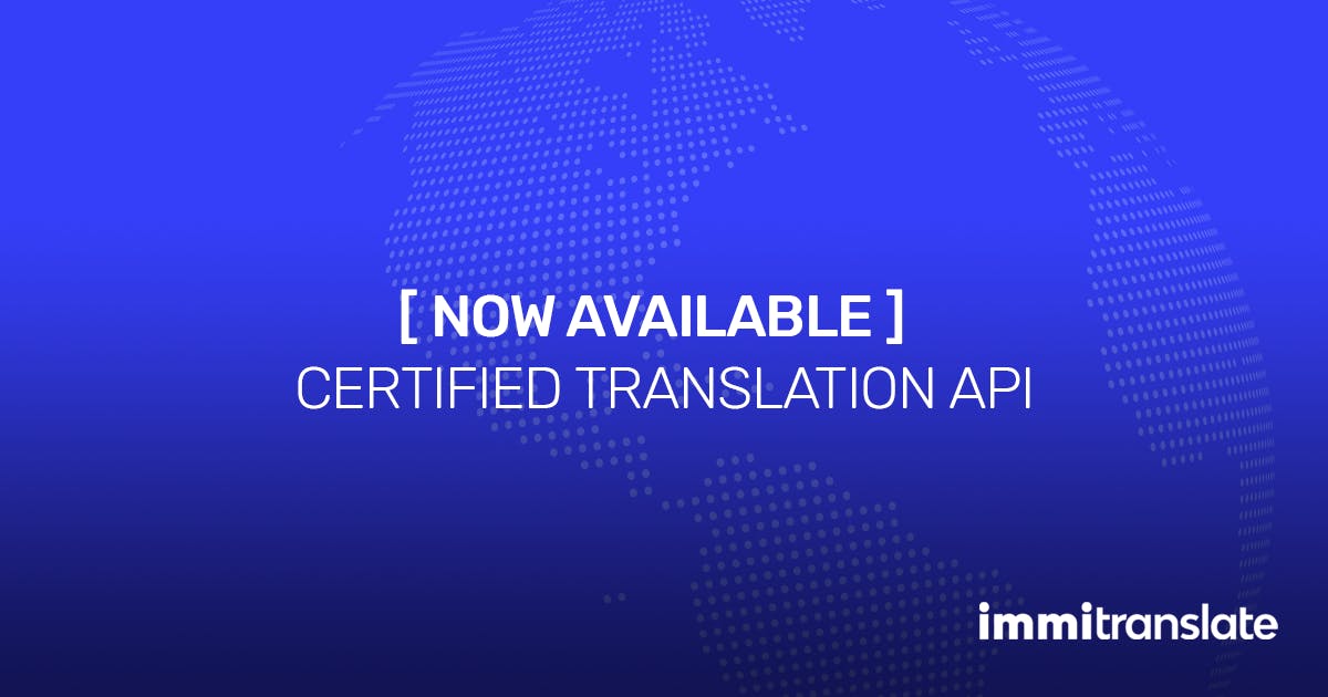 ImmiTranslate's Certified Translation API is now available