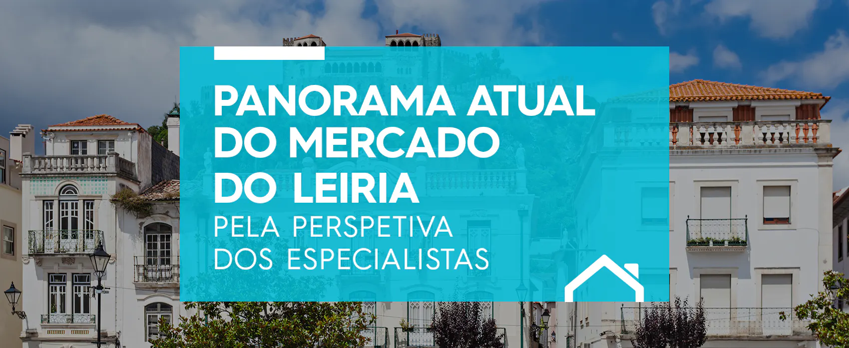 Panorama Atual do Mercado Imobiliário de Leiria pelo olhar dos Especialistas