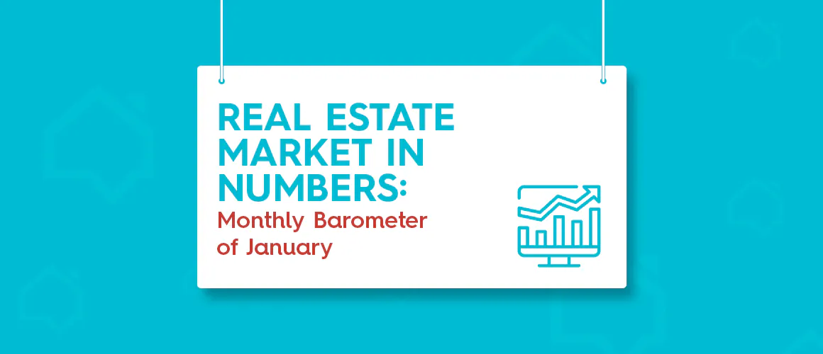 Real Estate Market in Numbers: Monthly Barometer of January