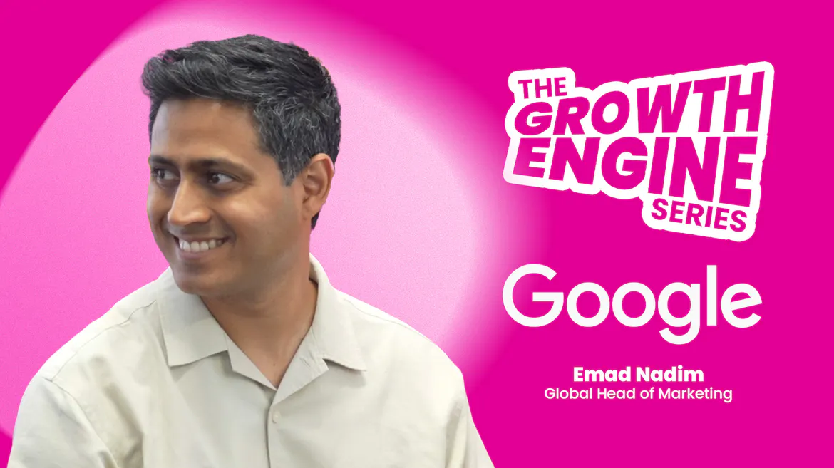 Emad Nadim, Global Head of Marketing @ Google