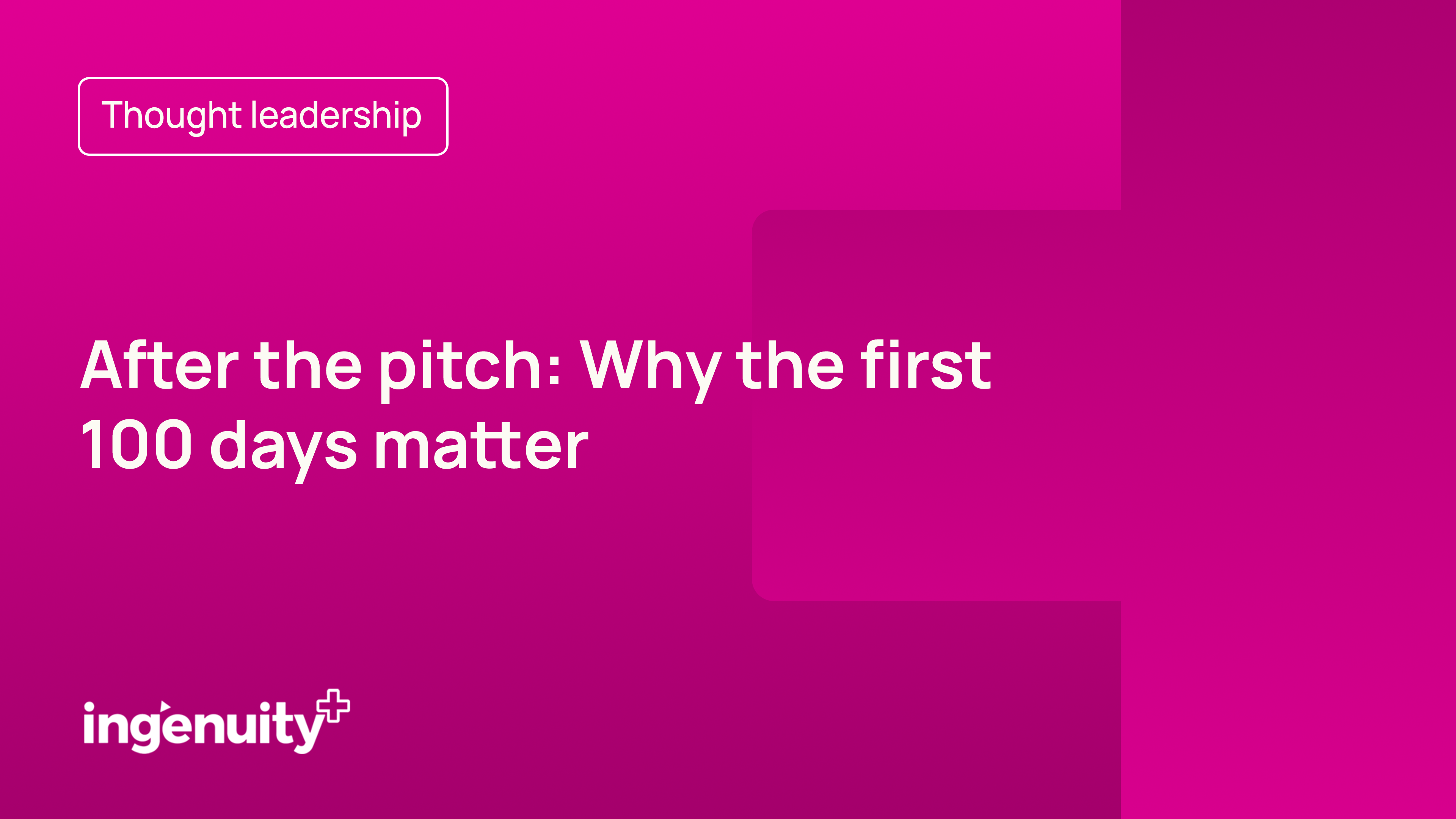 After the Pitch: Why the first 100 days matter