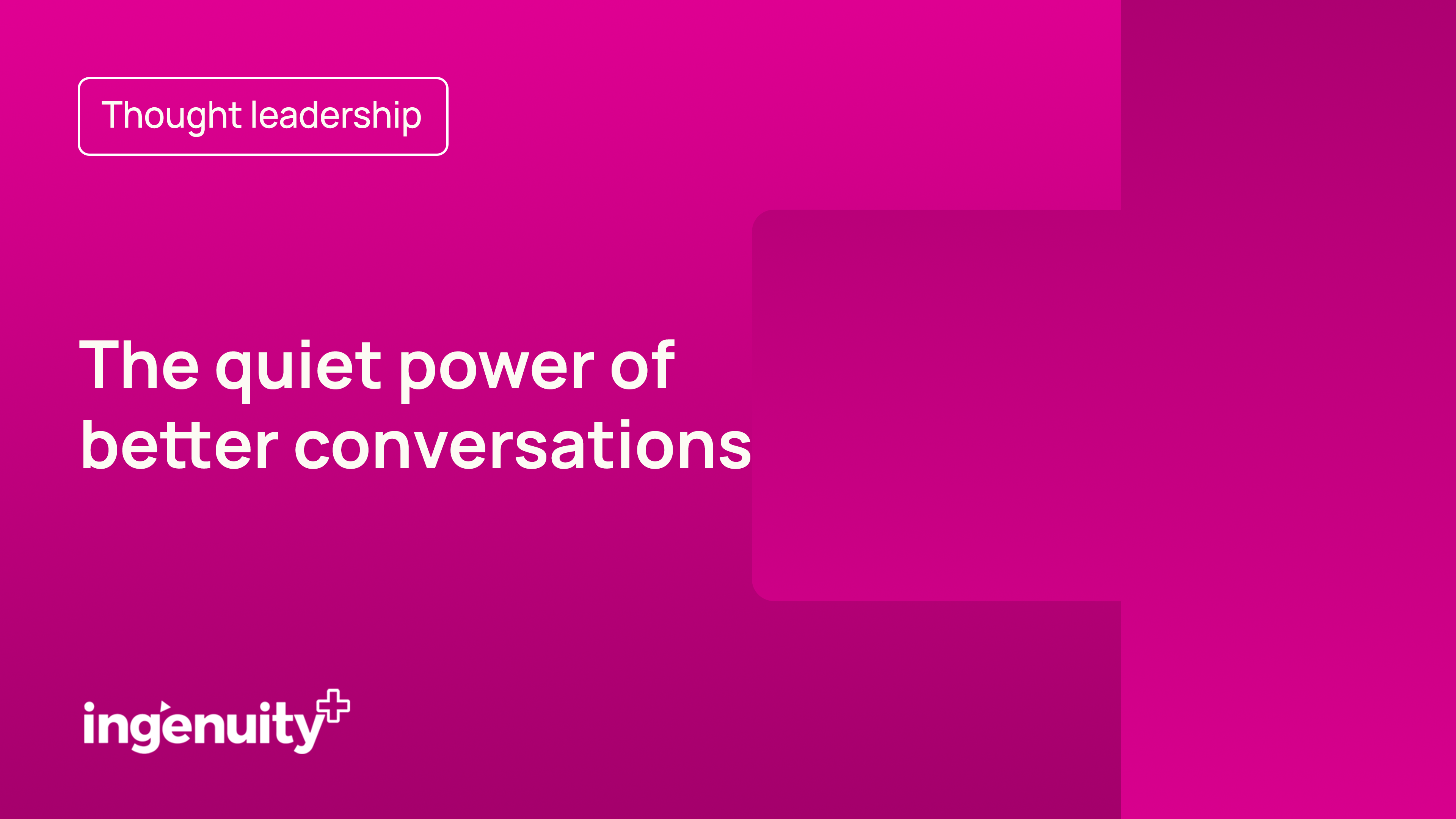 The quiet power of better conversations