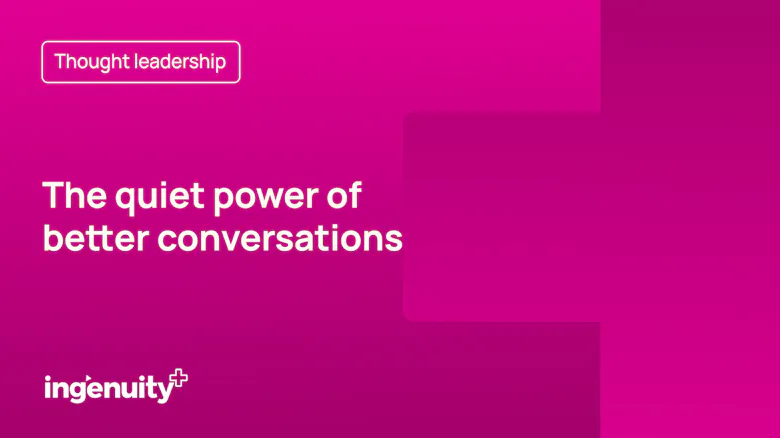 The quiet power of better conversations