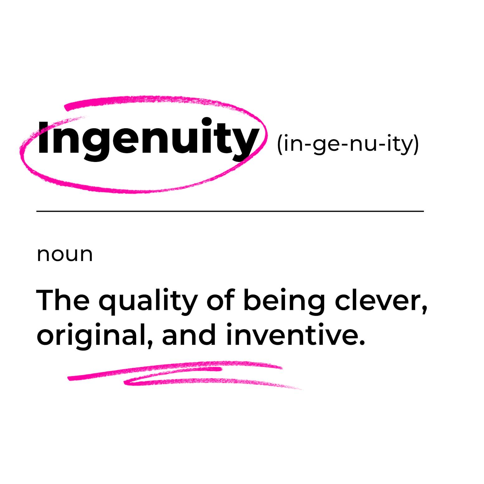 The definition of ingenuity (noun)