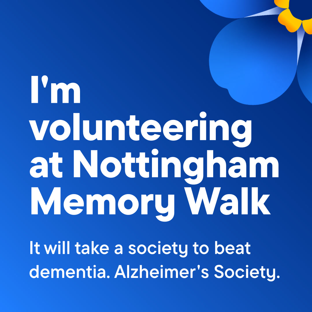 Blue background with white text that reads 'I'm volunteering at Nottingham Memory Walk', with a forget-me-not flower in the top right corner.
