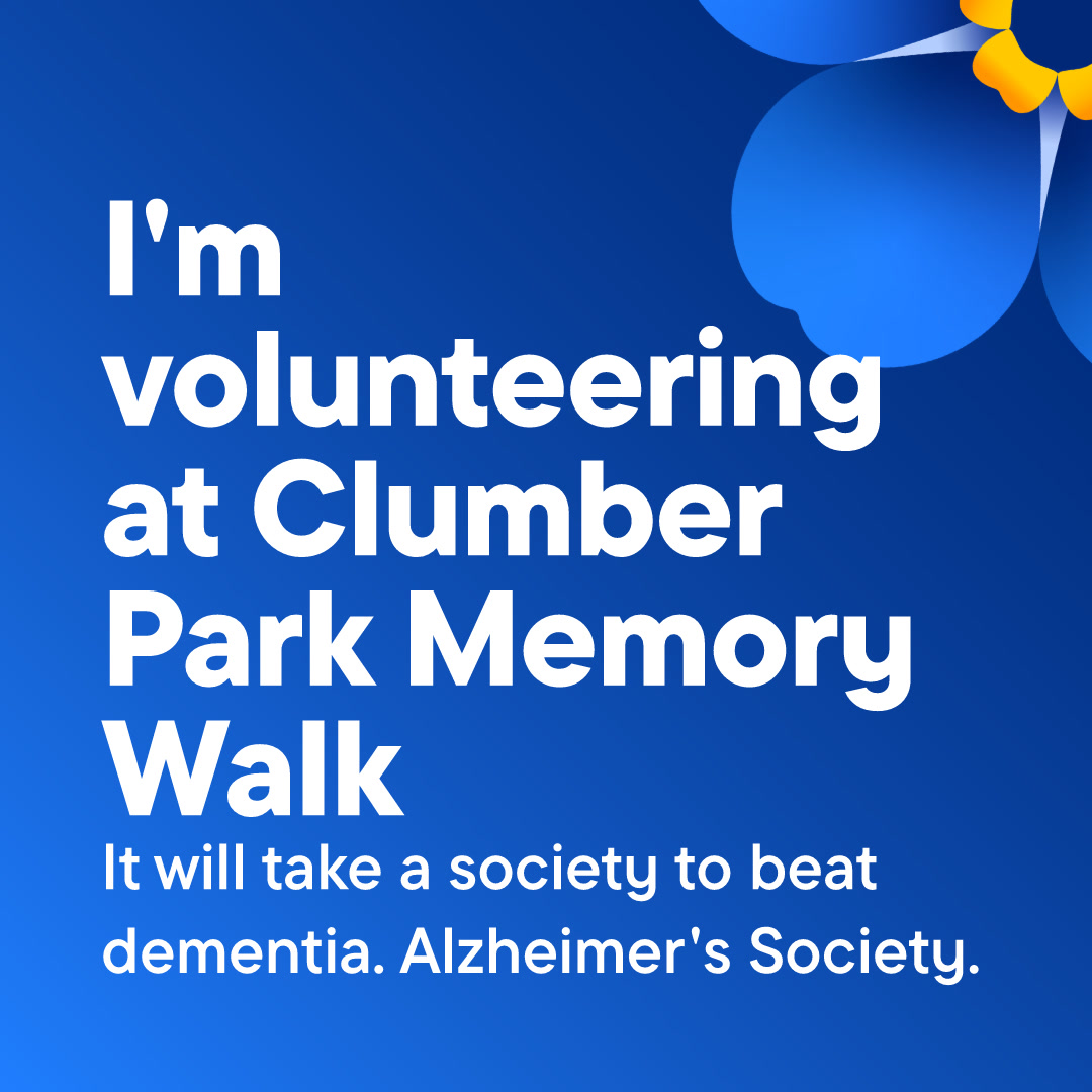Blue background with white text that reads 'I'm volunteering at Clumber Park Memory Walk', with a forget-me-not flower in the top right corner.
