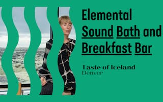 Taste of Iceland Denver 2024 Elemental Sound Bath web graphic