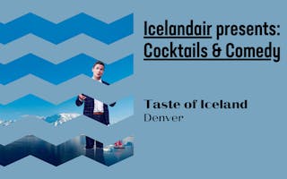 Taste of Iceland Denver 2024 Icelandair Presents: Cockails & Comedy web graphic