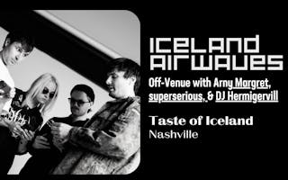 Taste of Iceland Nashville Iceland Airwaves Off-Venue band superserious web graphic
