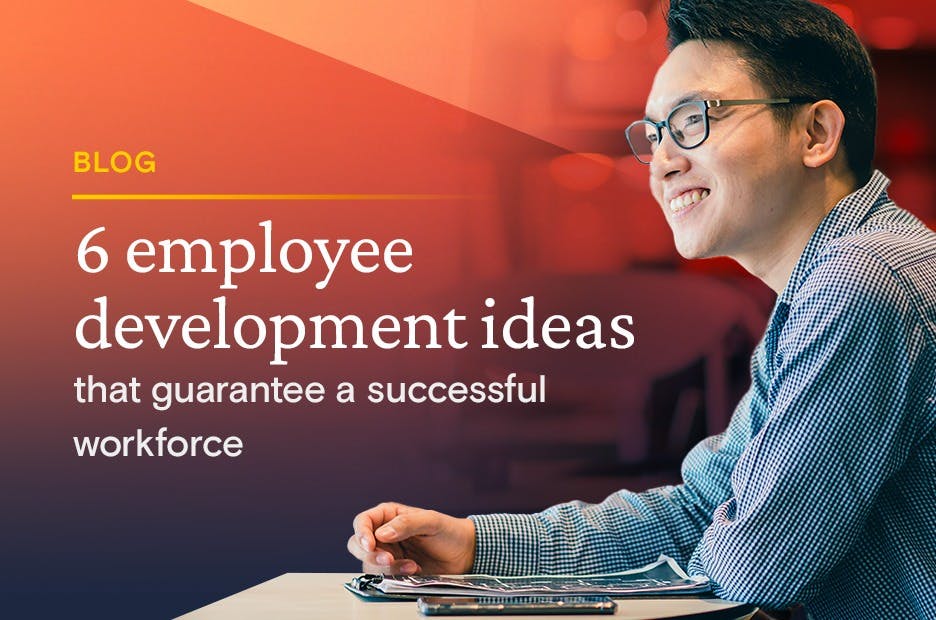 6 employee development ideas that guarantee a successful workforce ...