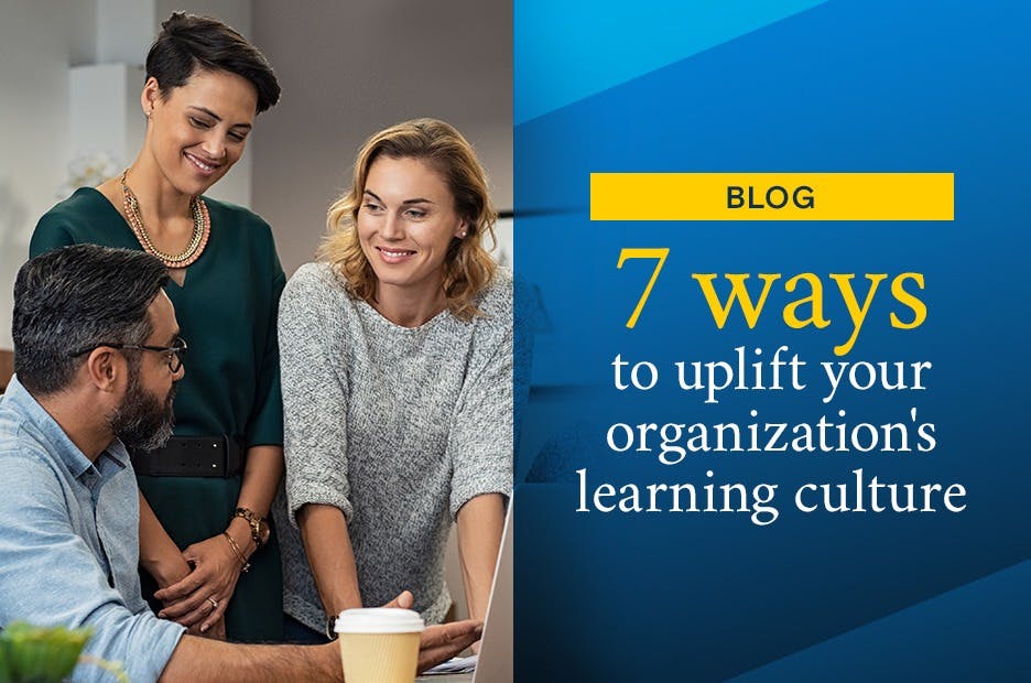 7 fresh ways promote a learning culture within your organization