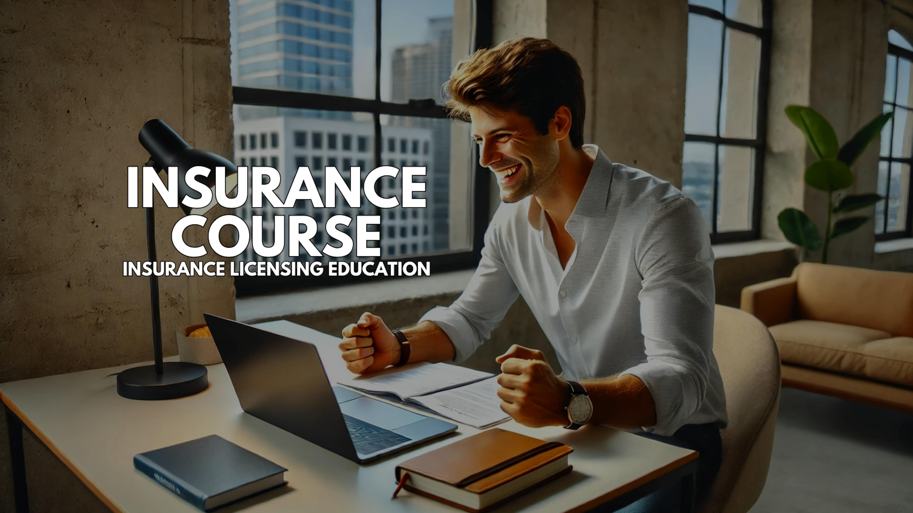 Insurance Course - Step-by-Step Guide to Getting Your Insurance License