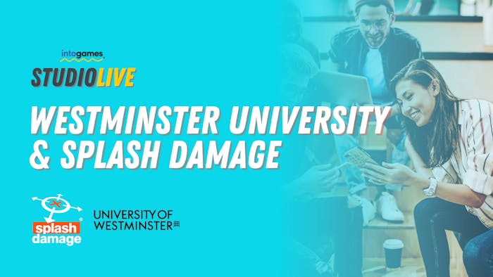 Studio Live: Westminster University & Splash Damage