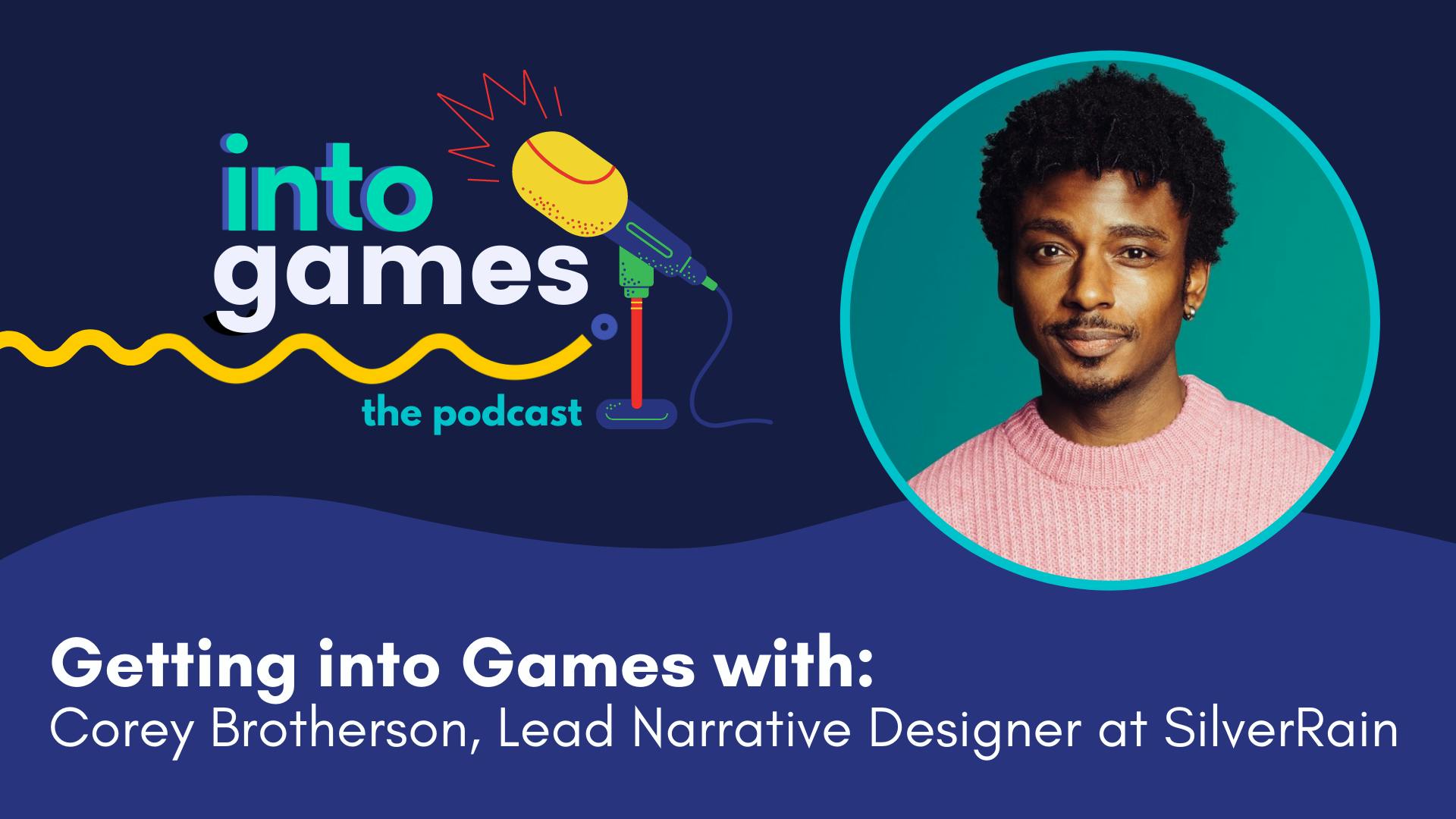 The Into Games Podcast: Narrative Designer Corey Brotherson