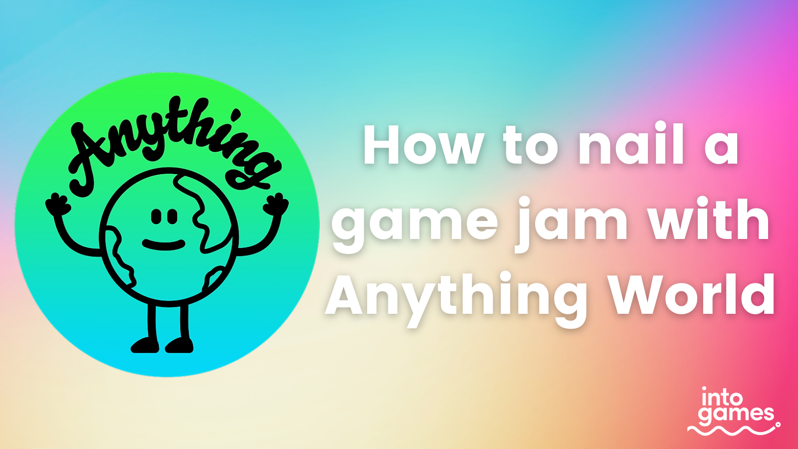 How to Send your Game Jam Performance through the Roof with Anything World