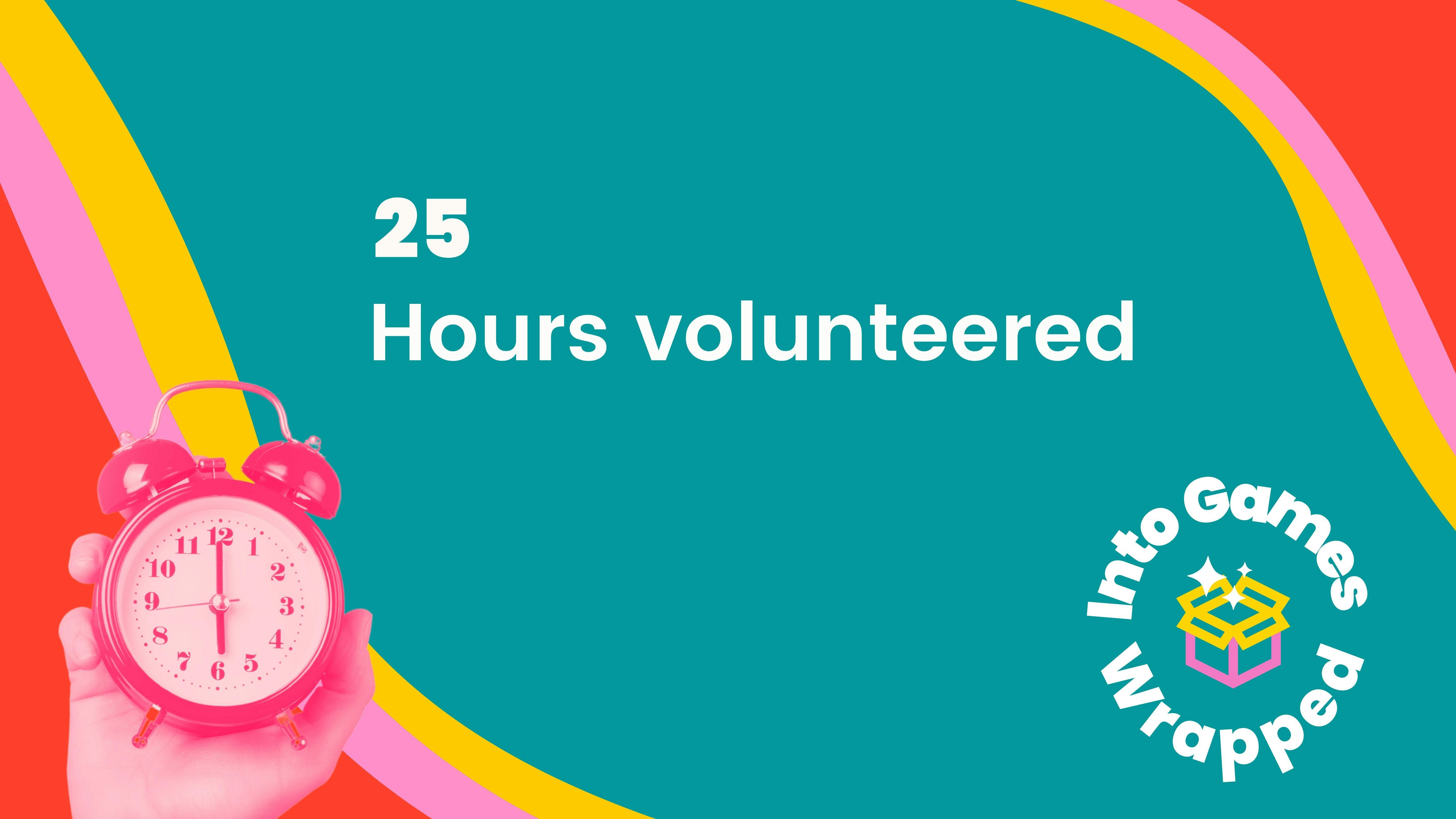 25 hours volunteered