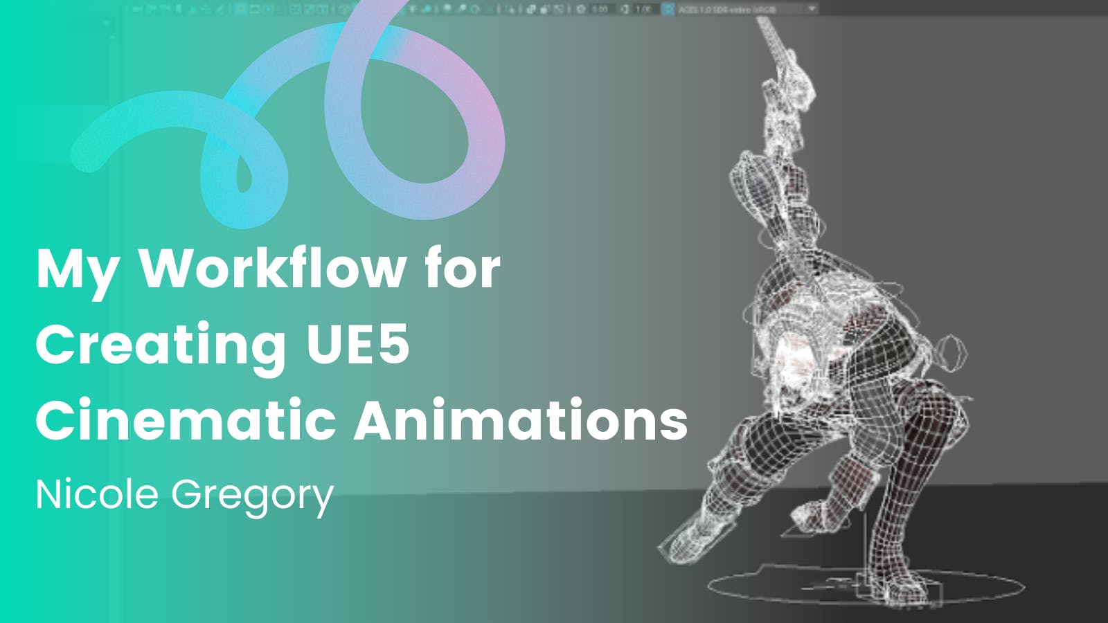 Text: 'My Workflow for Creating UE5 Cinematic Animations - Nicole Gregory. Image: A work in progress still in MAYA