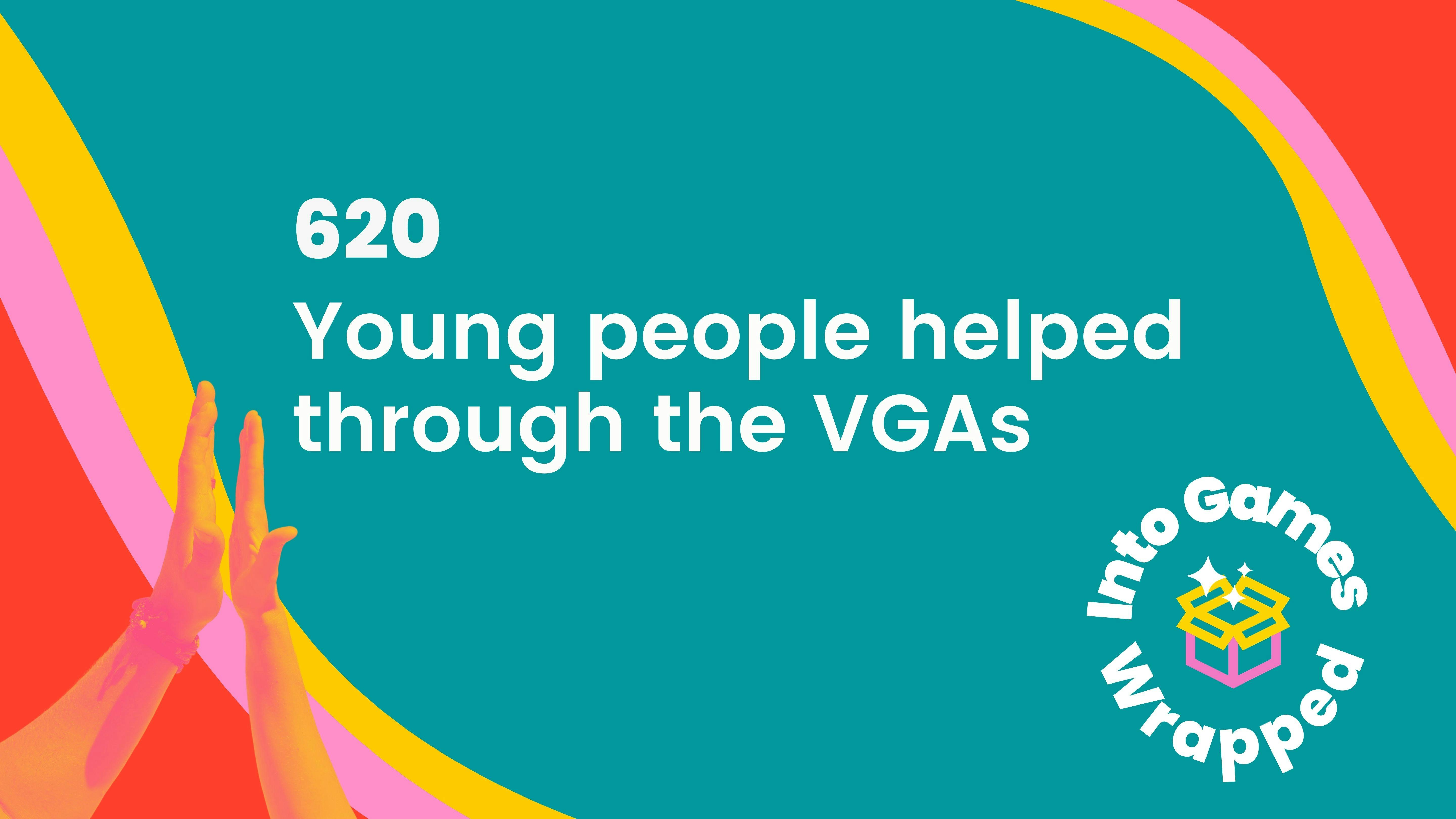 620 young people helped through the VGAs