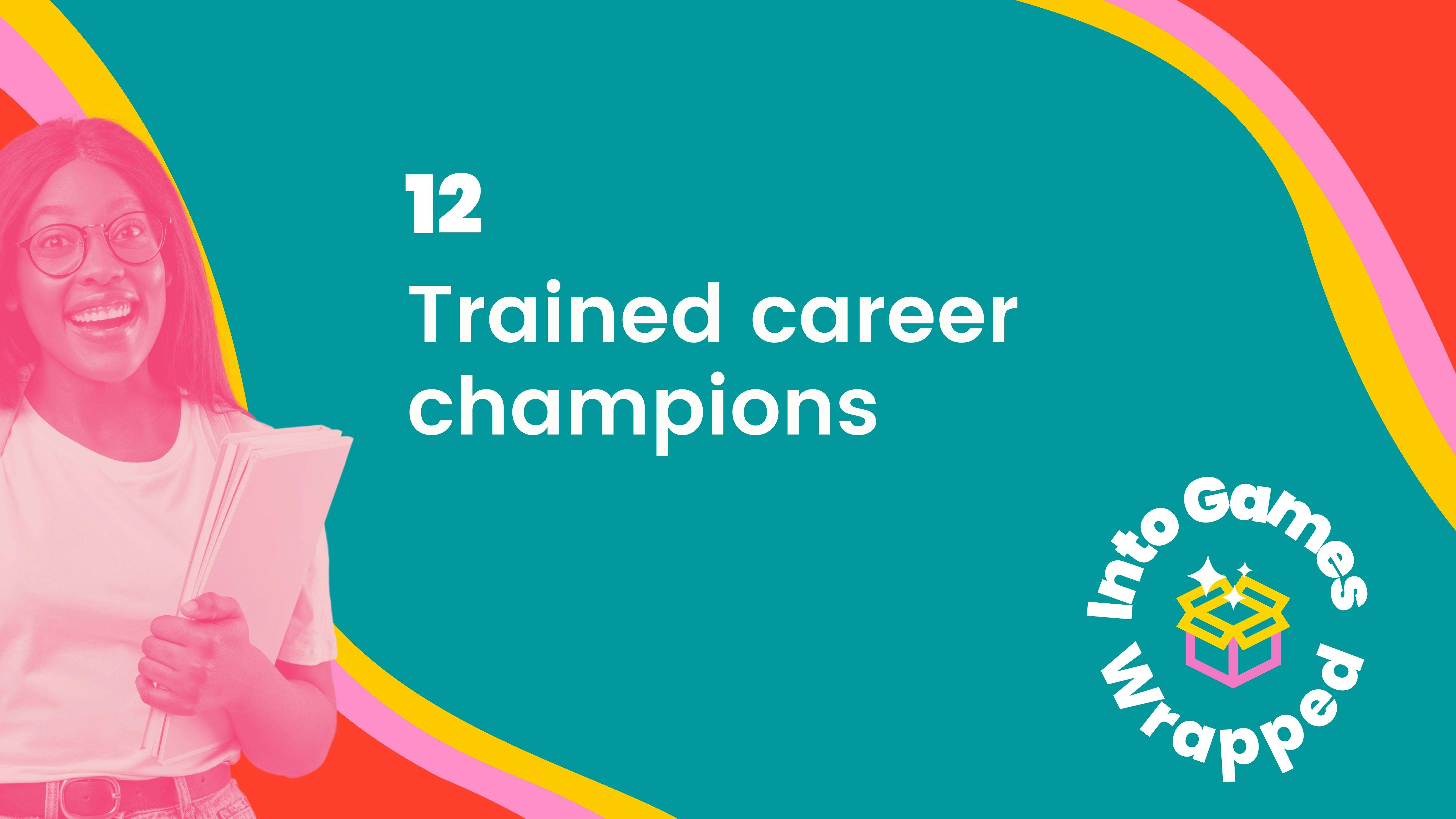 12 trained career champions 