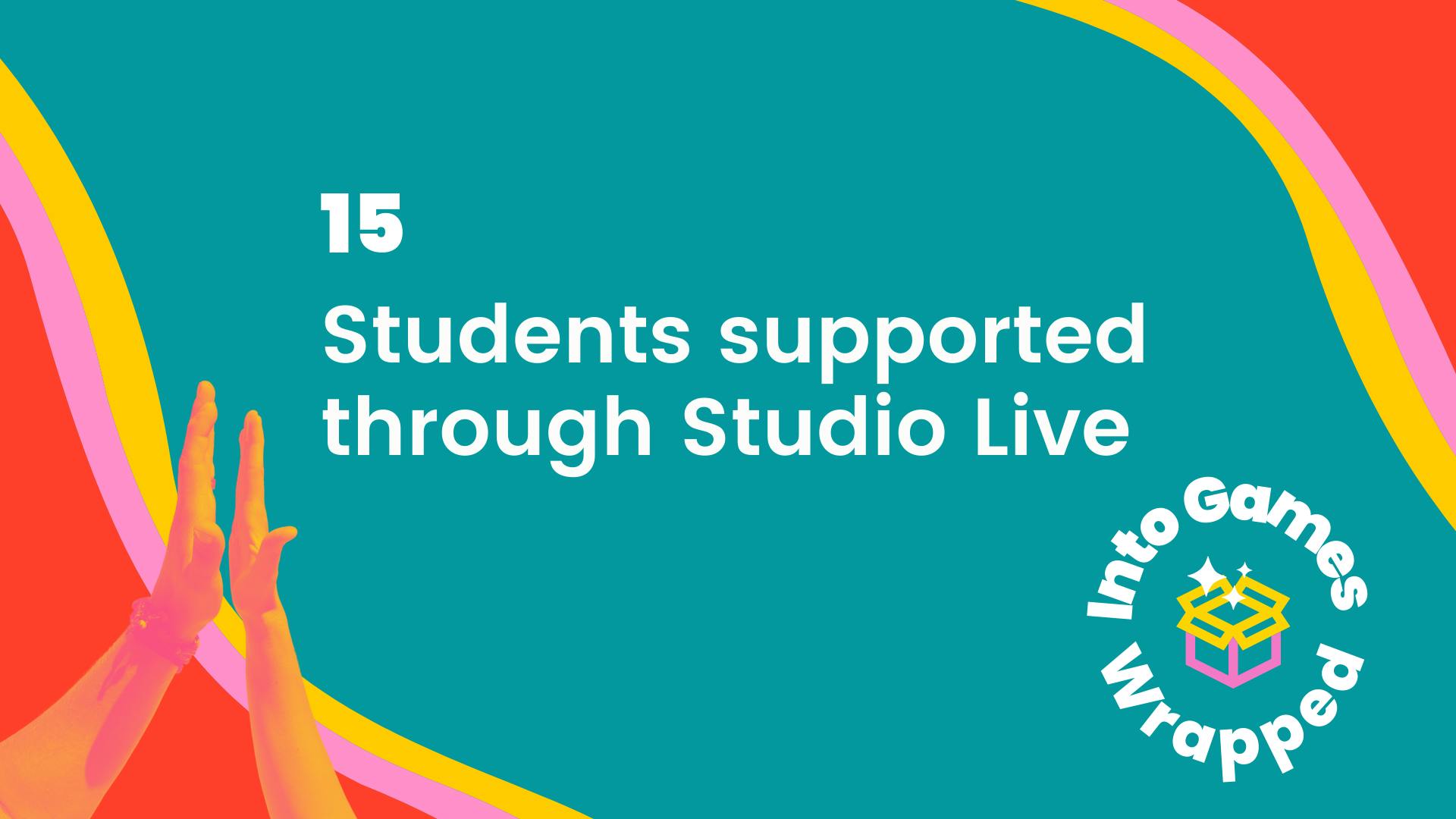 15 students supported through Studio Live