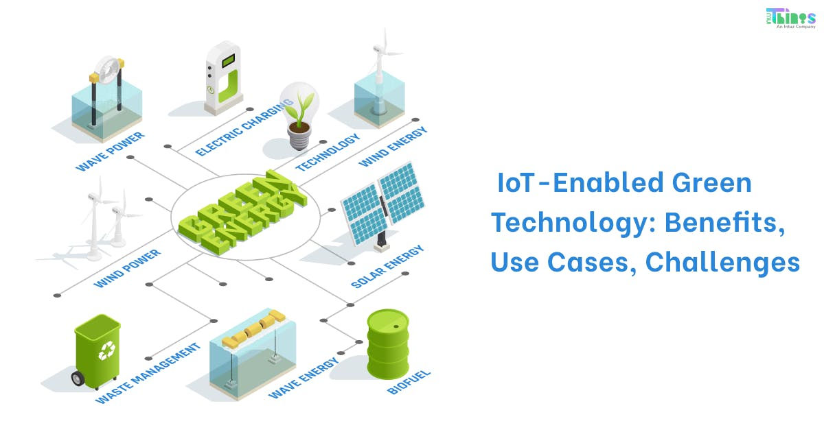 IoT-Enabled Green Technology: Benefits, Use Cases, Challenges