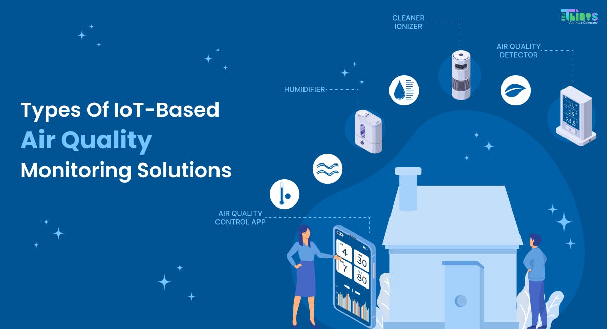 Types Of IoTBased Air Quality Monitoring Solutions Intuthings