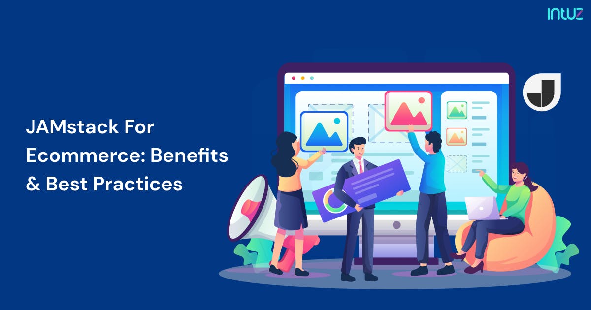 JAMstack For Benefits & Best Practices Intuz