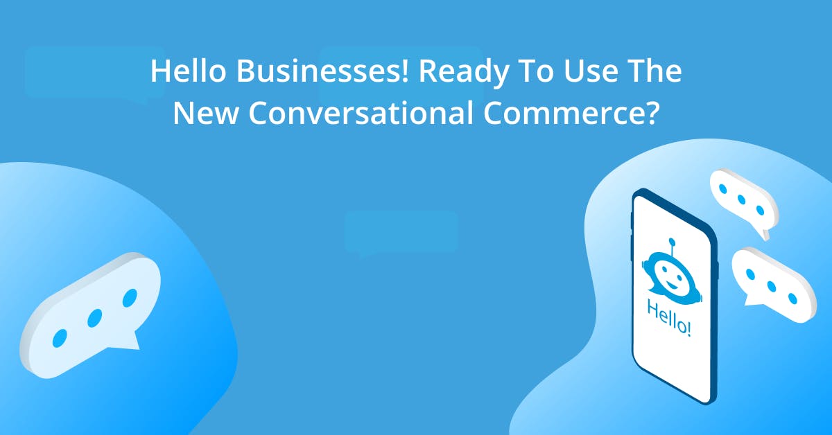 Conversational Commerce The New Way Forward for Businesses