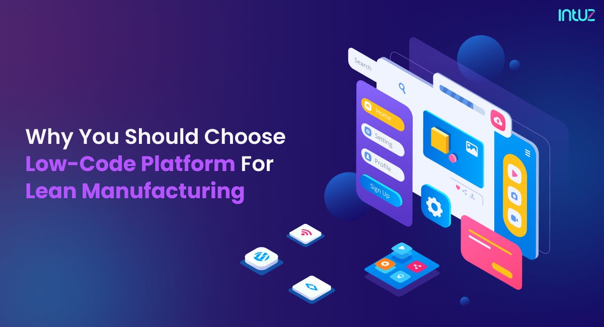 Benefits of LowCode Platforms for Lean Manufacturing Choose the Right One