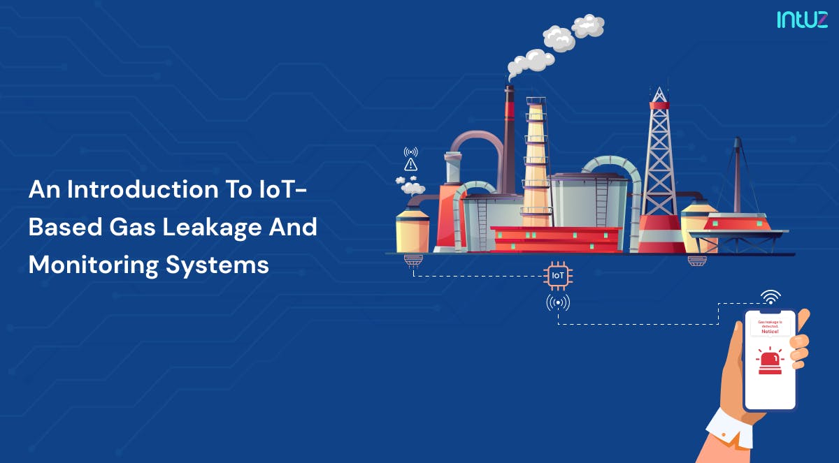 Guide on IoTBased Gas Leakage Detection And Monitoring Systems Intuz