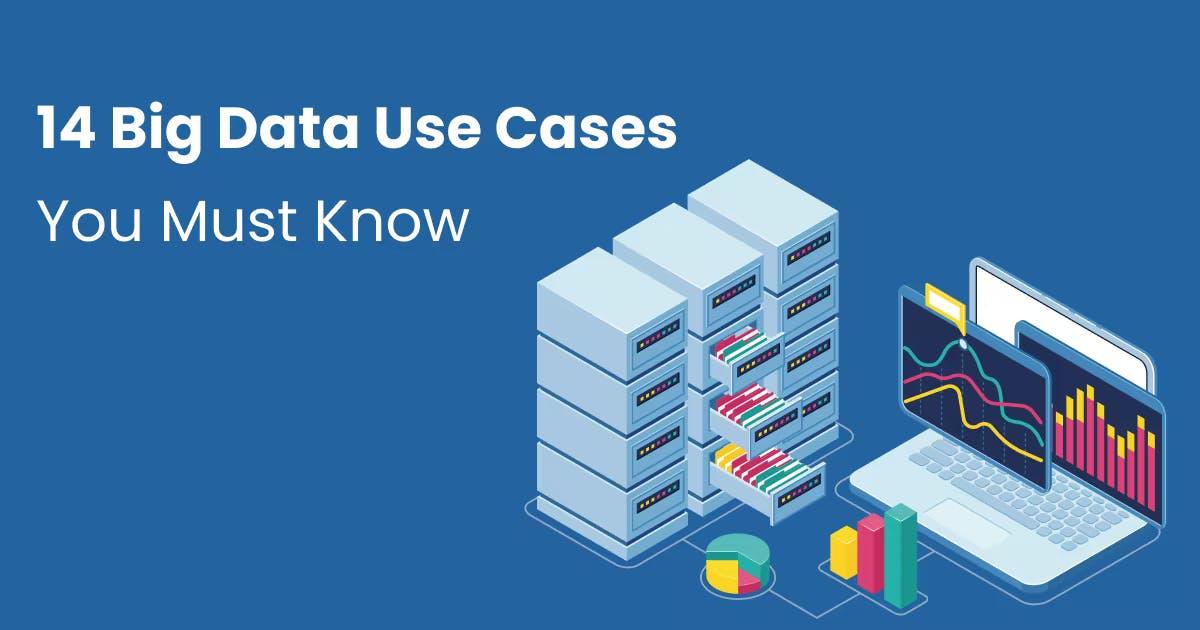 Top 14 use cases of big data you should know in 2025