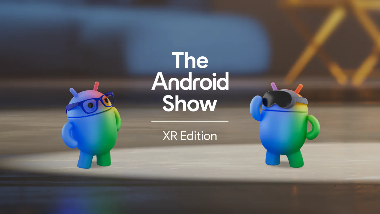 The Android Show | XR Edition: Google’s Vision for a Unified XR ...