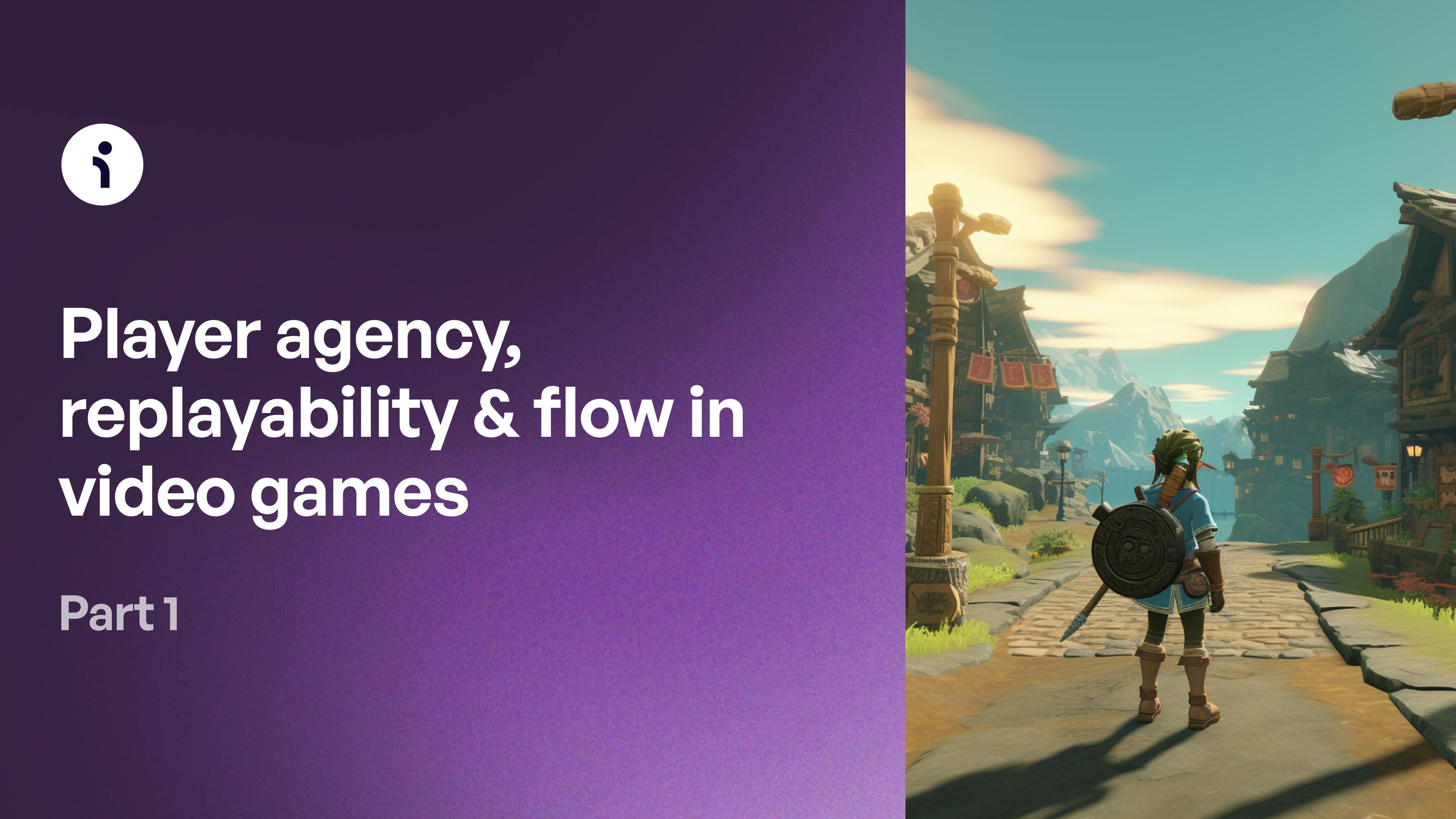 We dive into the research around video game narratives and player agency to show how player agency facilitates flow in video games and replayability.
