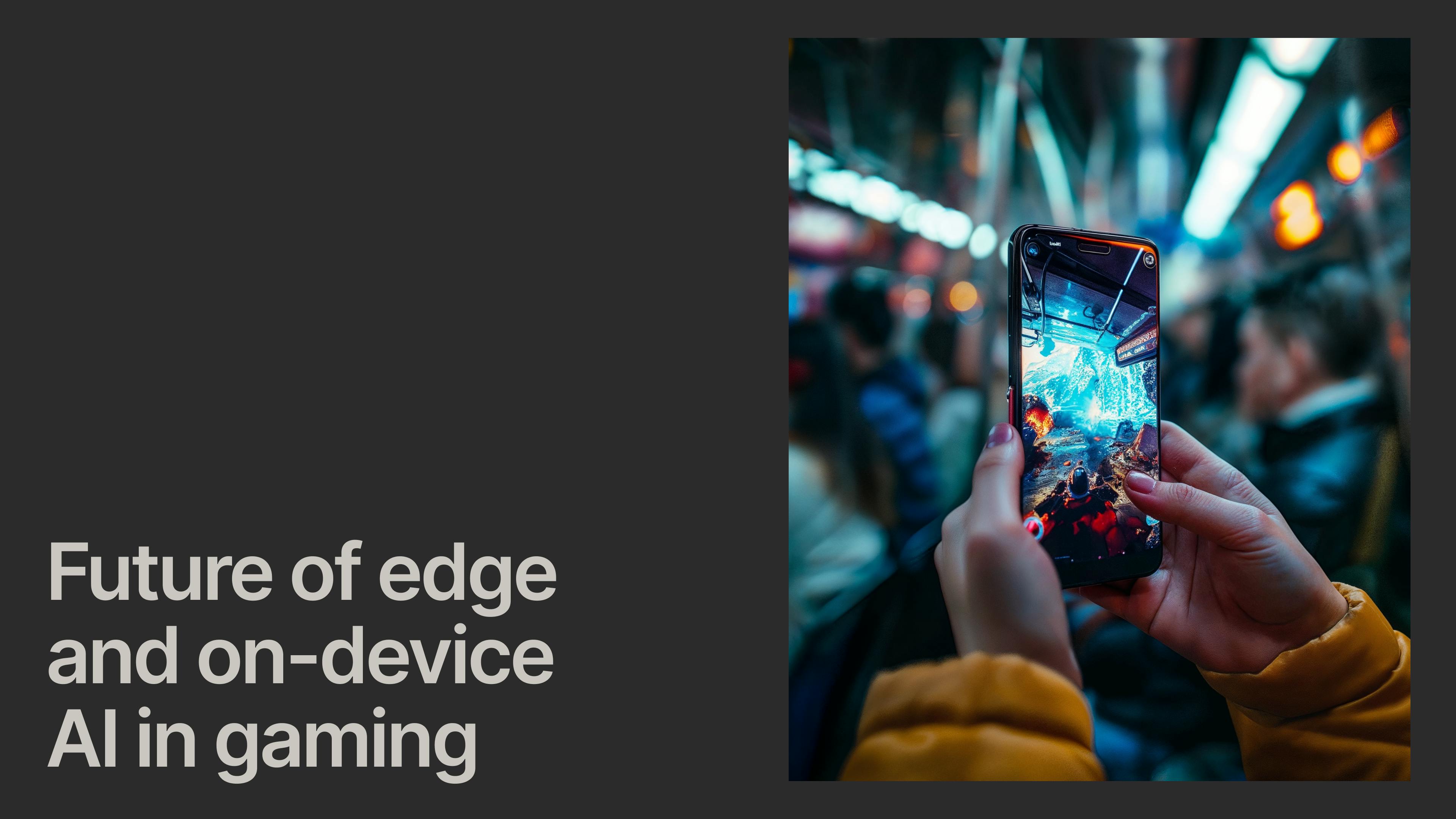 Future of edge and on-device AI in gaming