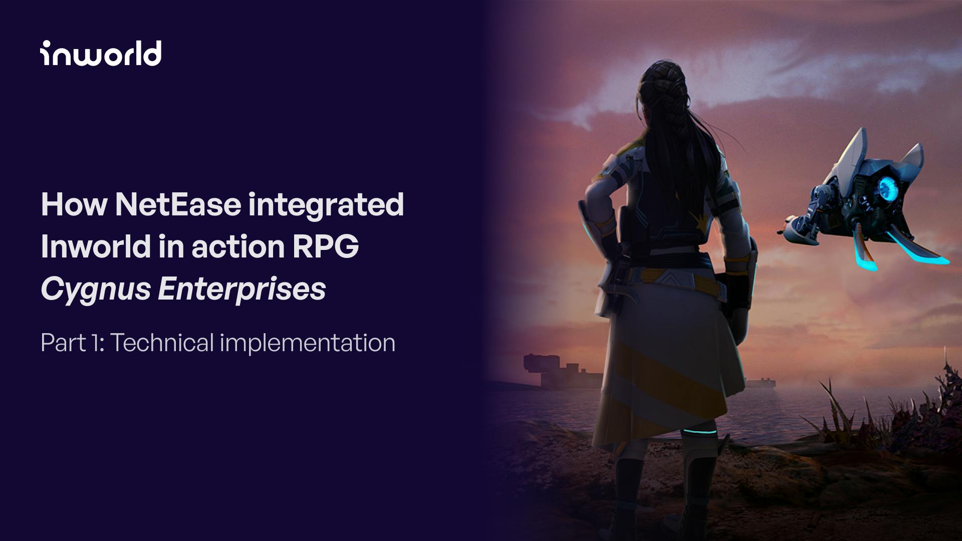 How NetEase integrated Inworld in Action RPG Cygnus Enterprises. Part 1: Technical implementation. 