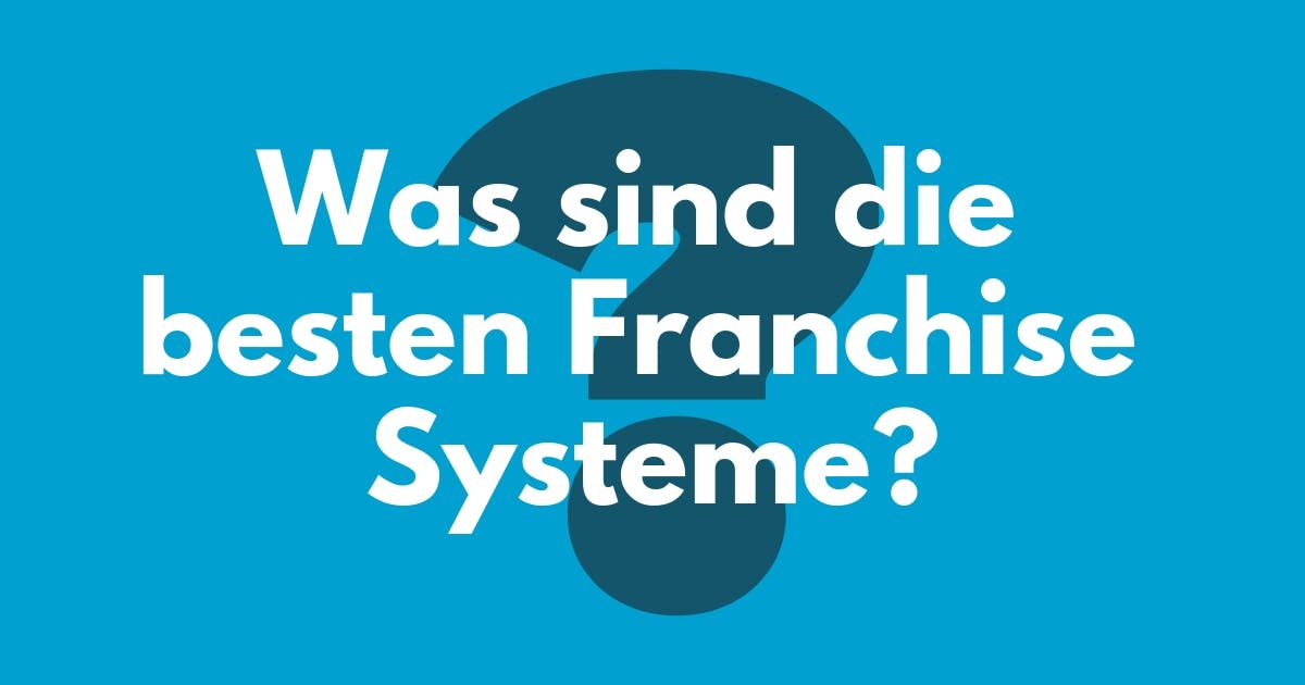 Bild von "Was sind die besten Franchise Systeme?"