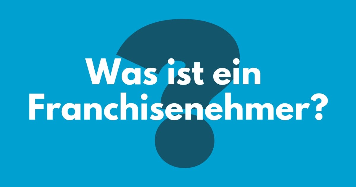 Was ist ein Franchisenehmer?