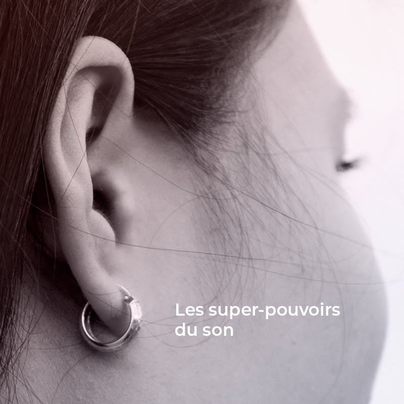 Les 10 super-pouvoirs du son