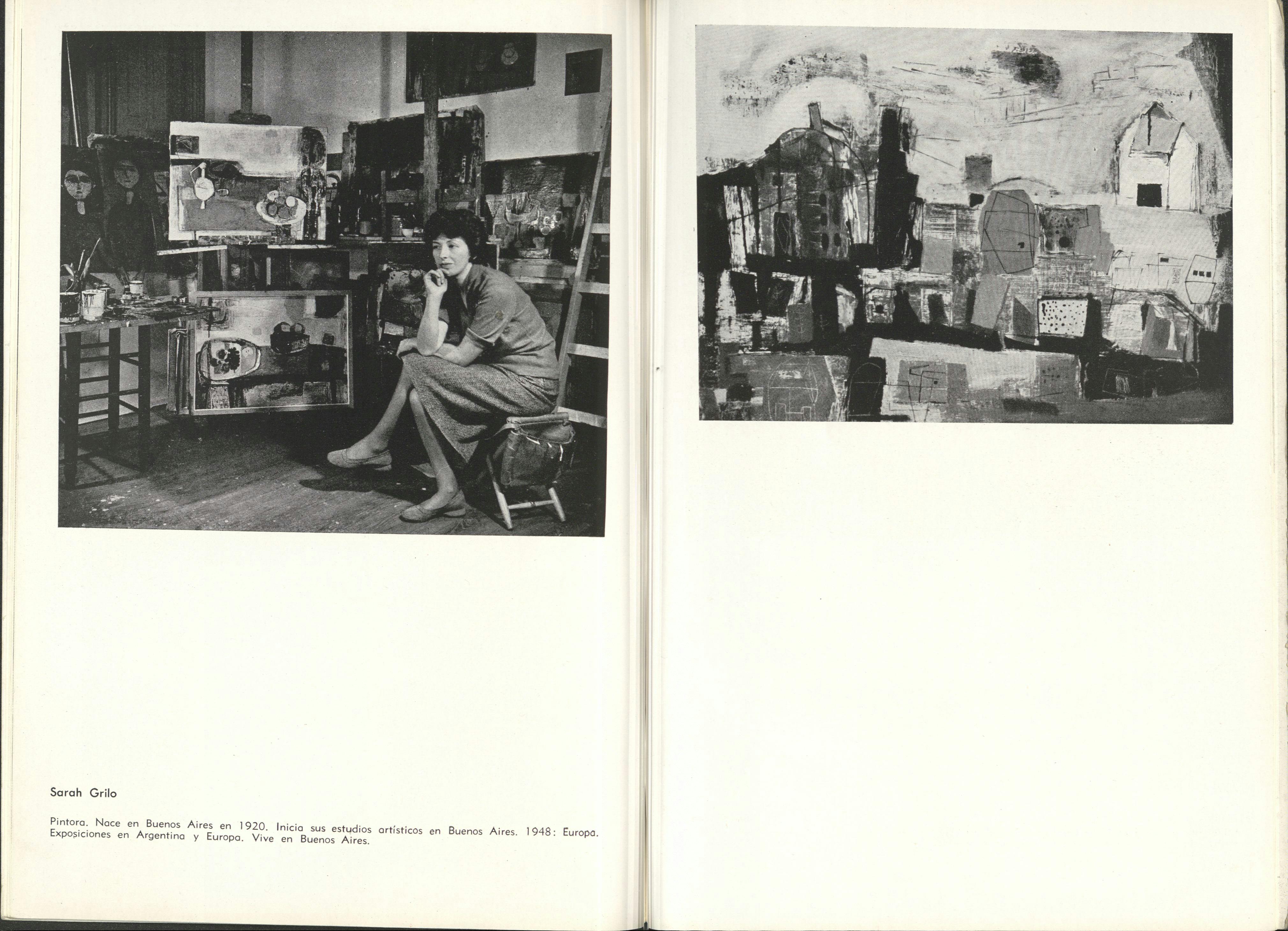 The two-page spread of an exhibition catalogue. The left page is mainly covered by a black-and-white picture of the artist Sarah Grilo in her studio. She is seated in the lower right corner of the photograph, resting with her hand on her chin and her elbow on her knee. Behind her, several medium-sized canvases hang on the back wall or stand on easels, ranging in subject from sill lifes to group portraits. Below this image is a caption that reads: “Sarah Grilo, Pintora. Nace en Buenos Aires en 1920. Inicia sus estudios artísticos en Buenos Aires. 1948: Europa. Exposiciones en Argentina y Europa. Vive en Buenos Aires.” On the opposite page is a black-and-white reproduction of one of her paintings: a collage of overlaid geometric forms that appear to be mixed media, occasionally suggesting houses or buildings. 