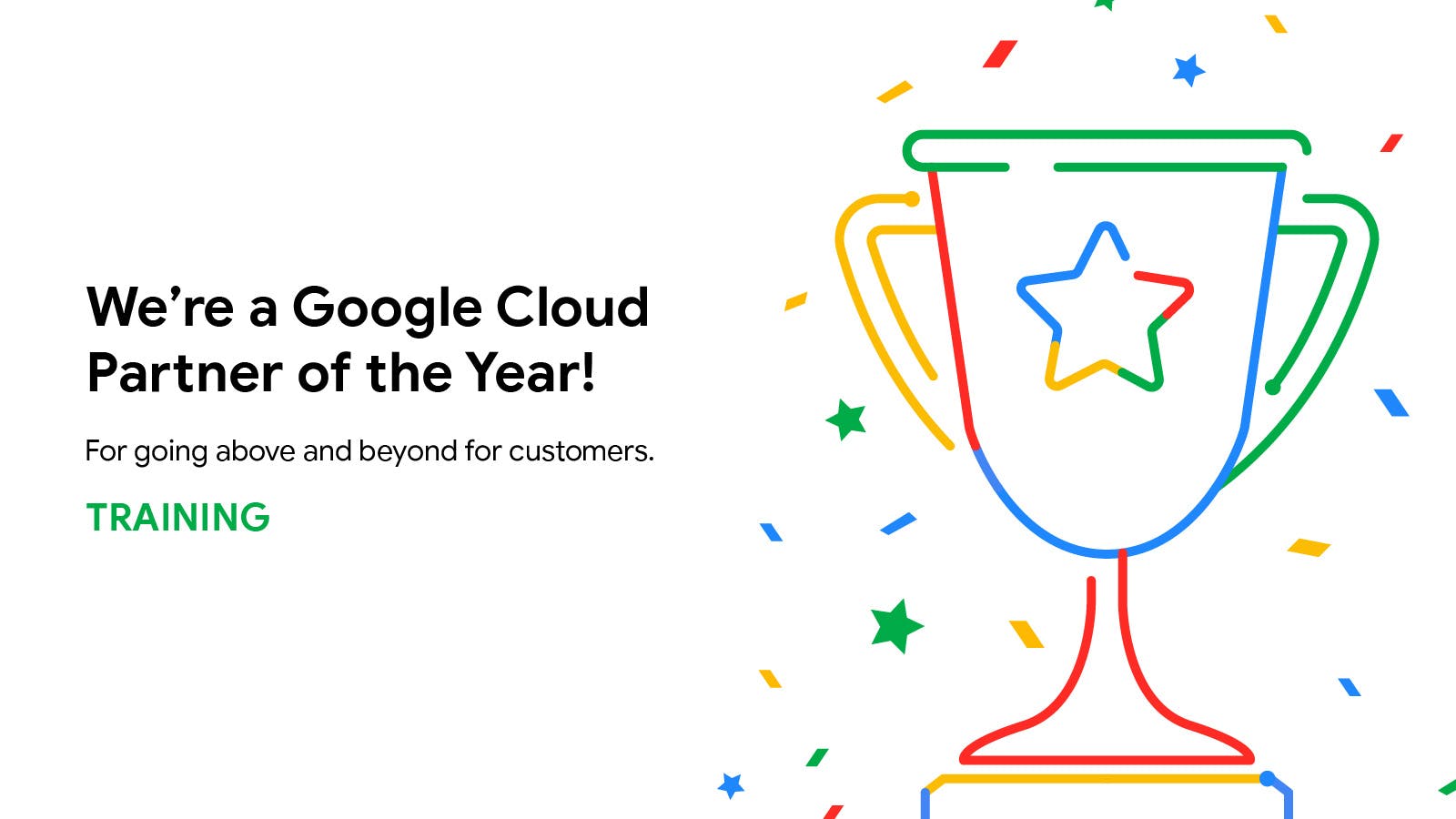 A multi-coloured trophy, with the words 'We're a Google Cloud Partner of the Year'