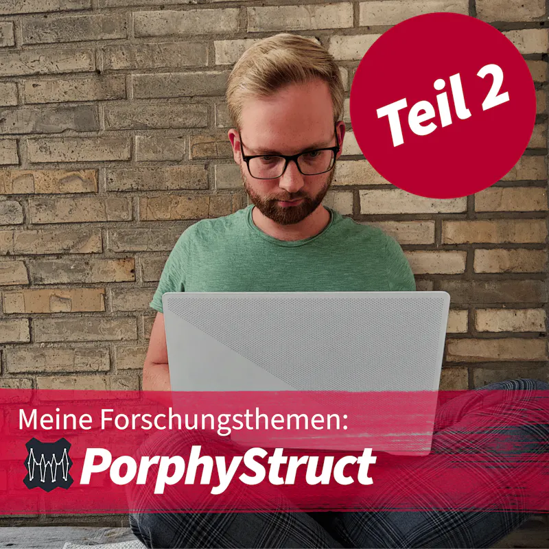 Meine Forschungsthemen: PorphyStruct