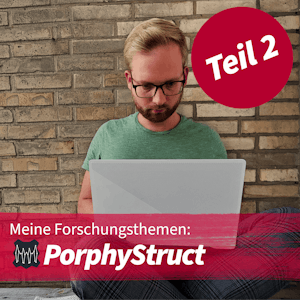 Meine Forschungsthemen: PorphyStruct