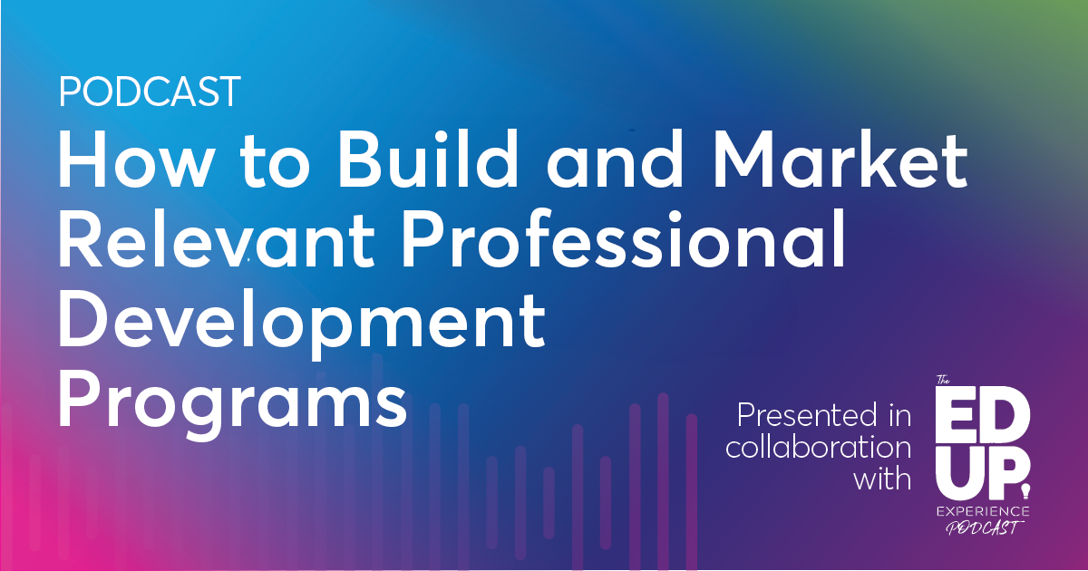 How to Build and Market Relevant Professional Development Programs ...