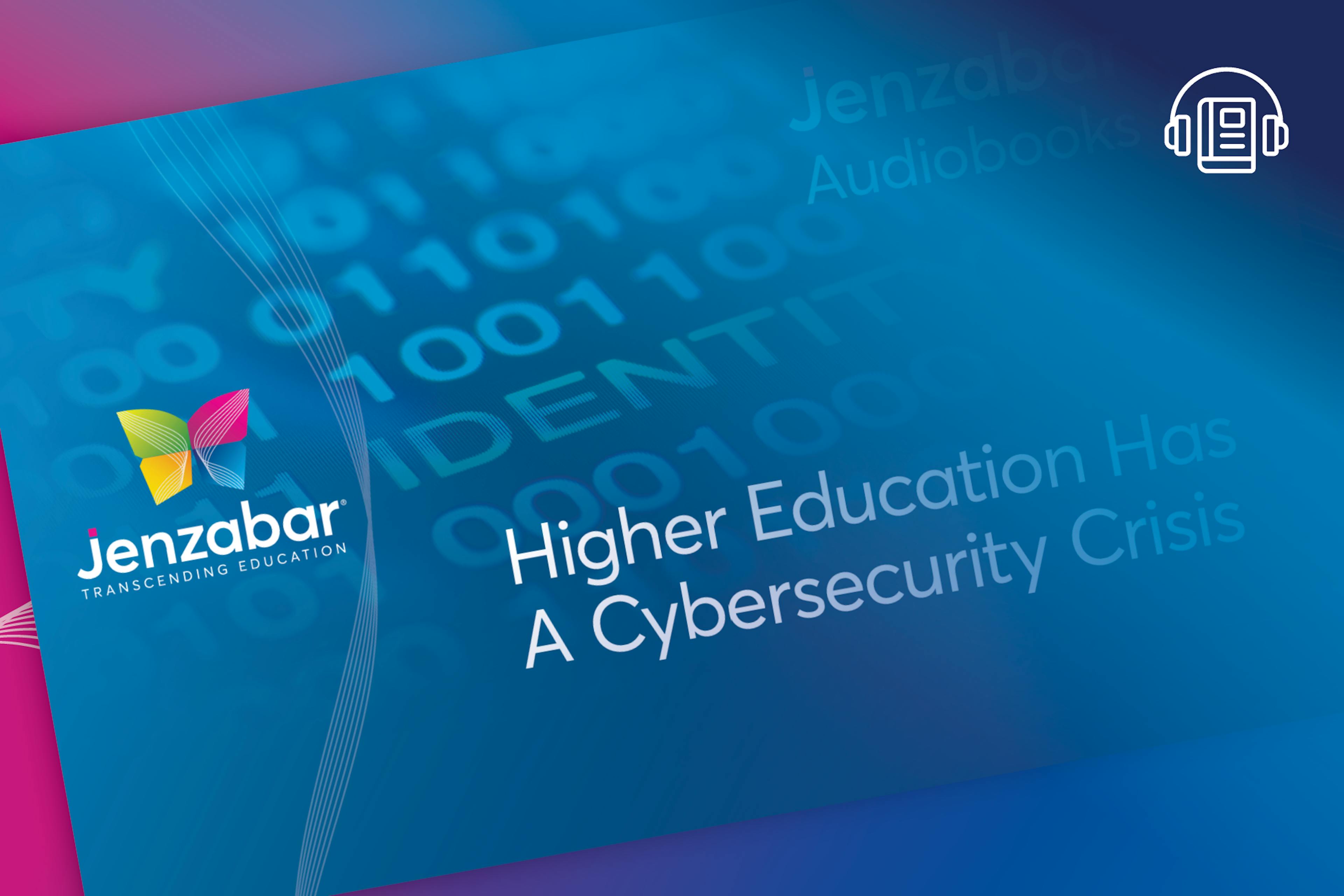 Audiobook: Higher Education Has a Cybersecurity Crisis. Here is How to Address It.