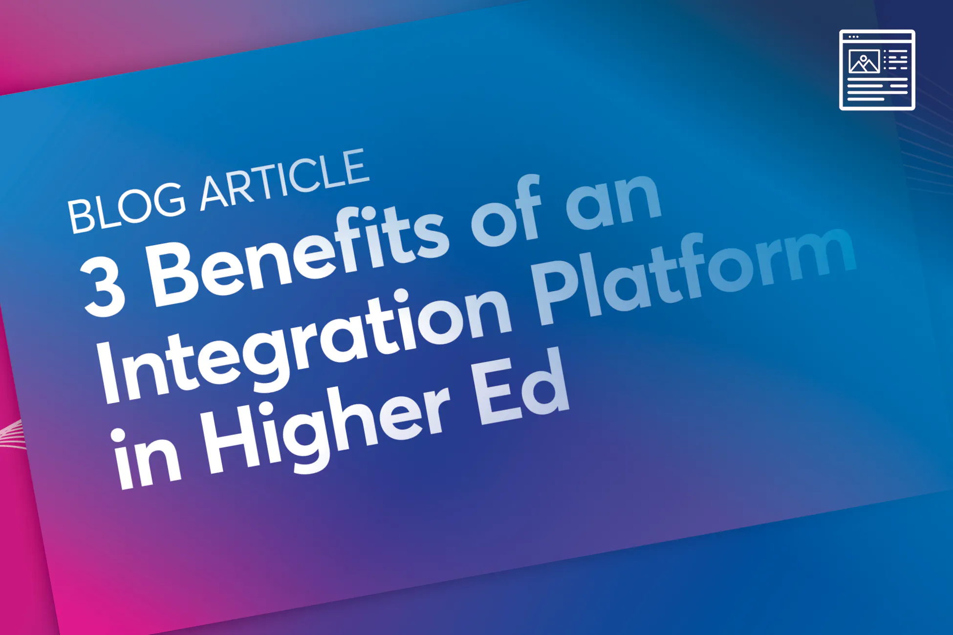 Blog: 3 Benefits of an Integration Platform in Higher Ed