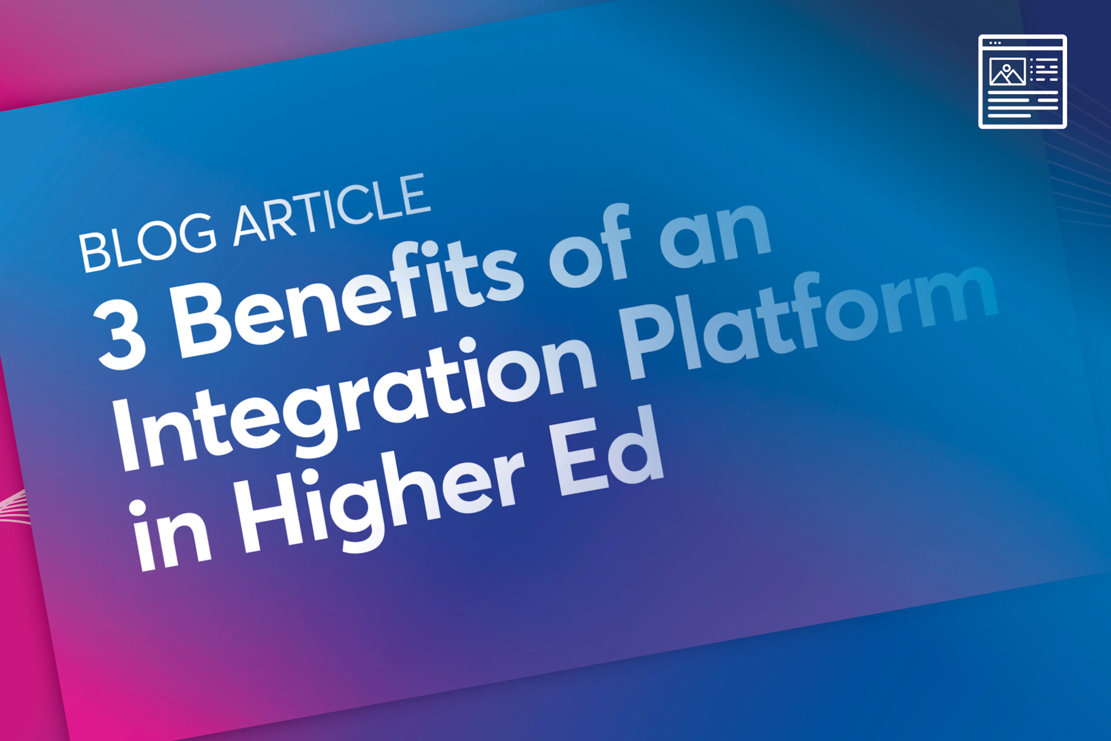 Blog: 3 Benefits of an Integration Platform in Higher Ed